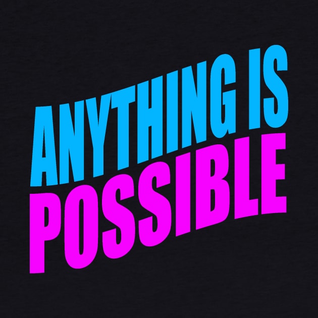 Anything is possible by Evergreen Tee